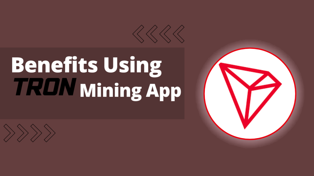 Benefits-of-using-a-Tron-TRX-mining-app